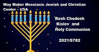 Rosh Chodesh Kislev 2021-5782 and Holy Communion