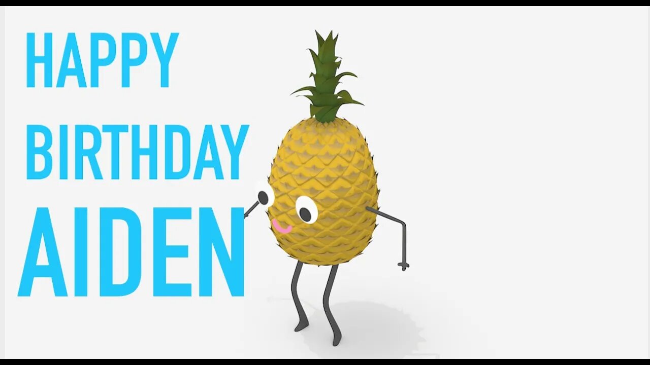 Happy Birthday AIDEN! - PINEAPPLE Birthday Song