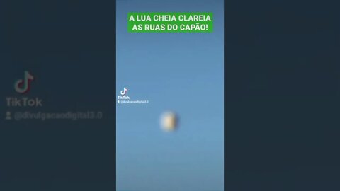 A LUA CHEIA CLAREIA AS RUAS DO CAPÃO