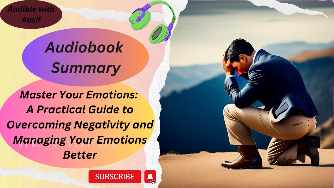 Master Your Emotions A Practical Guide to Overcoming Negativity and Managing Your Emotions Better