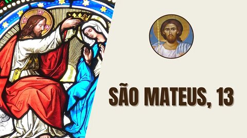 São Mateus, 13 - "Naquele dia, saiu Jesus e sentou-se à beira do lago."