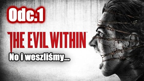 The Evil Within odc. 1 No to weszliśmy...