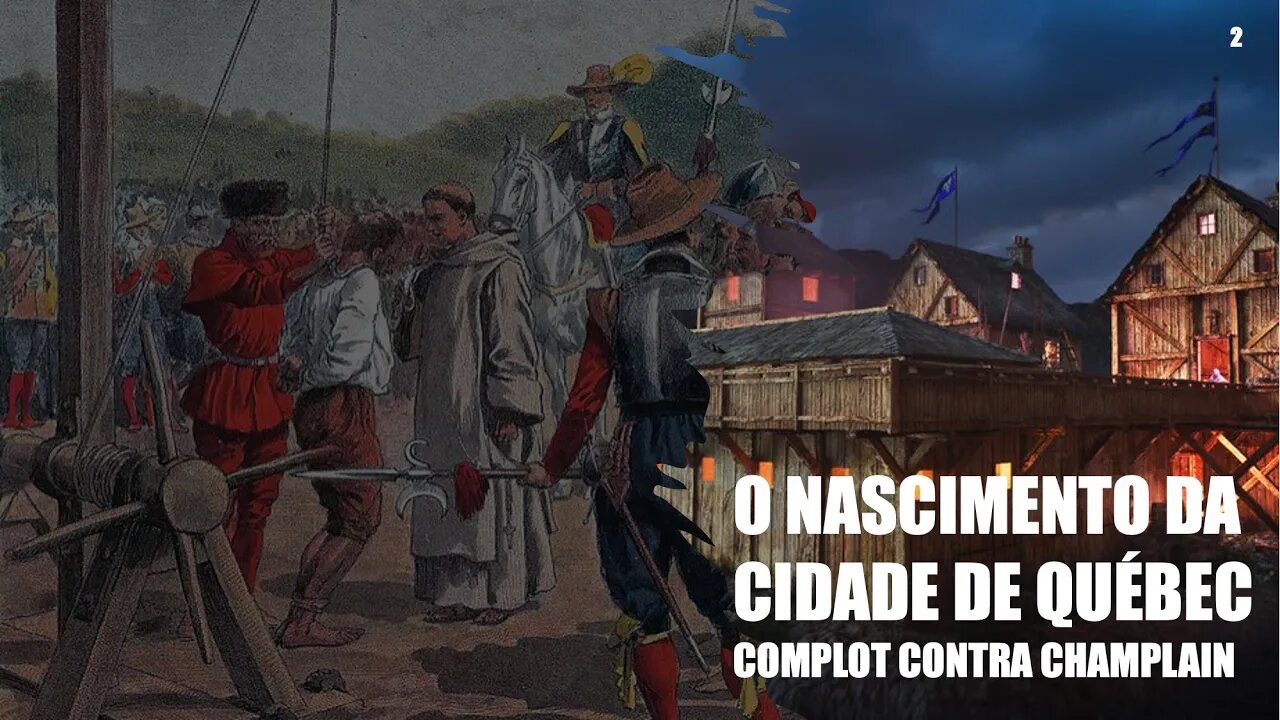 O nascimento da cidade de Québec #2: Complot contra Champlain