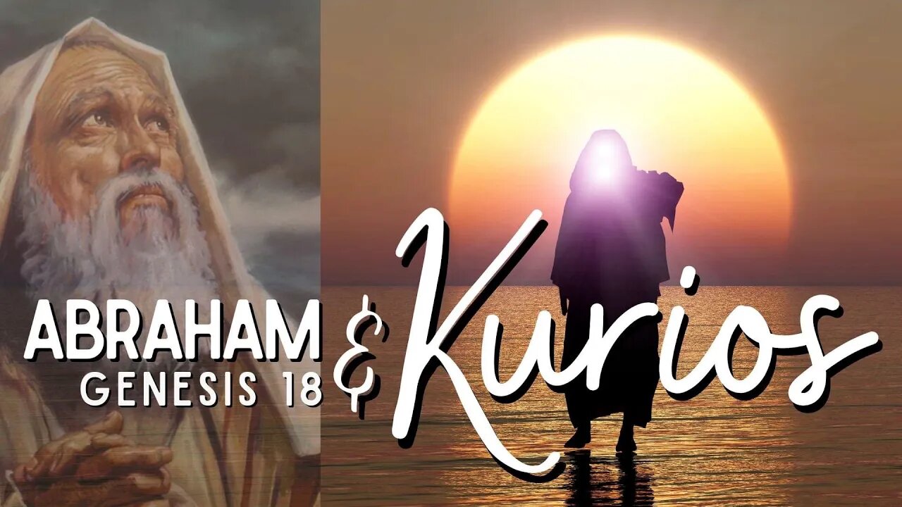Abraham And Kurios - Part 1