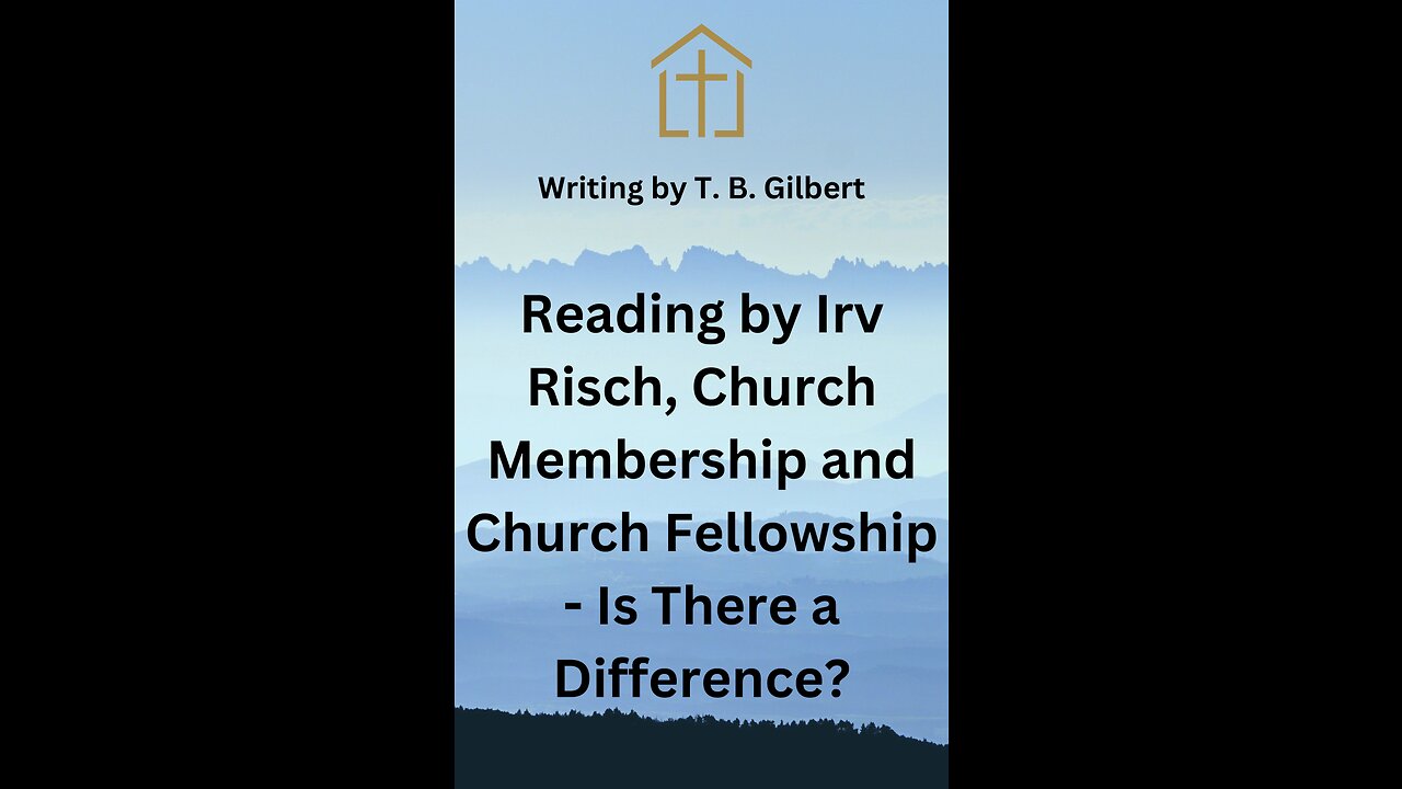 Reading by Irv Risch, Church Membership and Church Fellowship Is There a Difference?