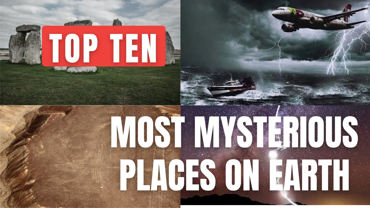 Top Ten Most Mysterious Places on Earth