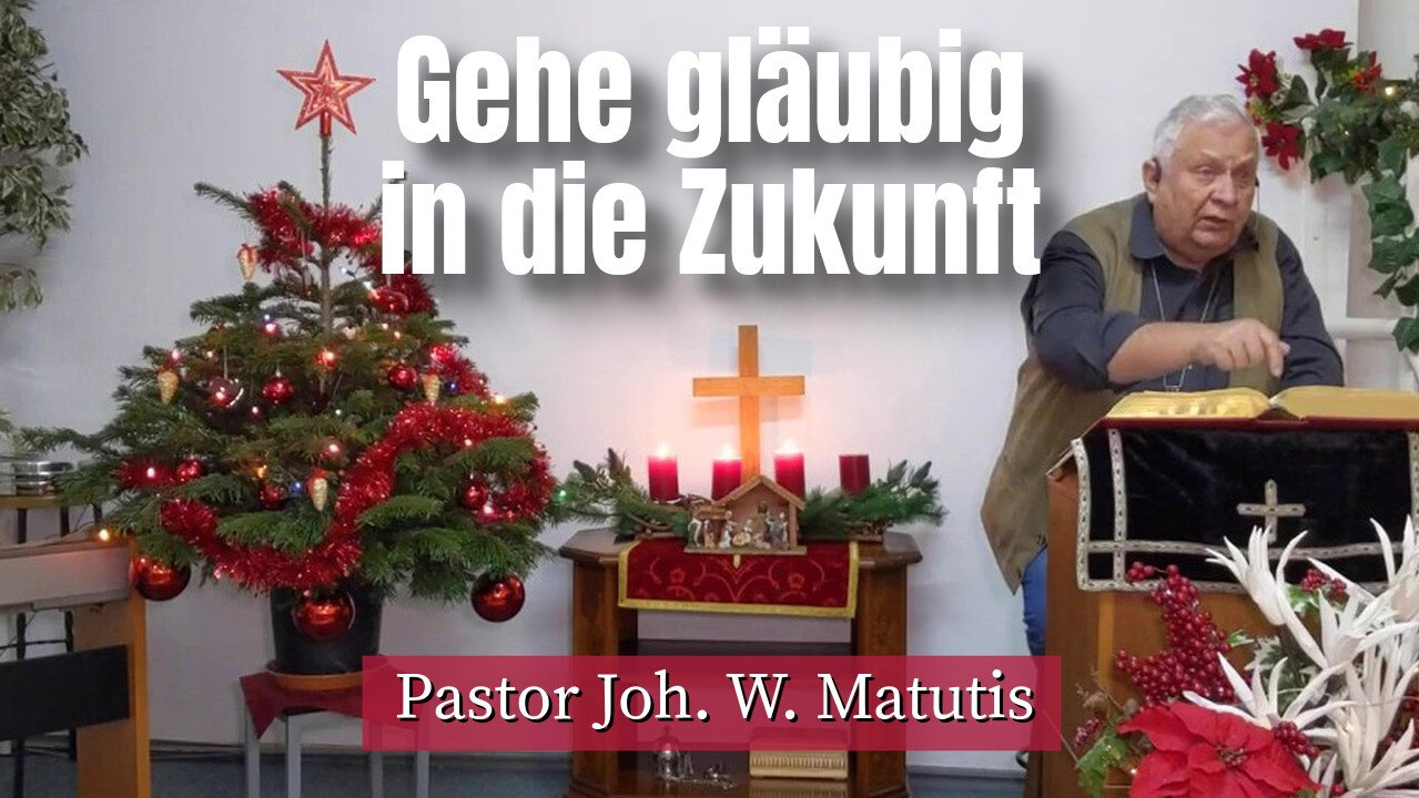 Joh. W. Matutis - Gehe gläubig in die Zukunft - 17. Dezember 2022