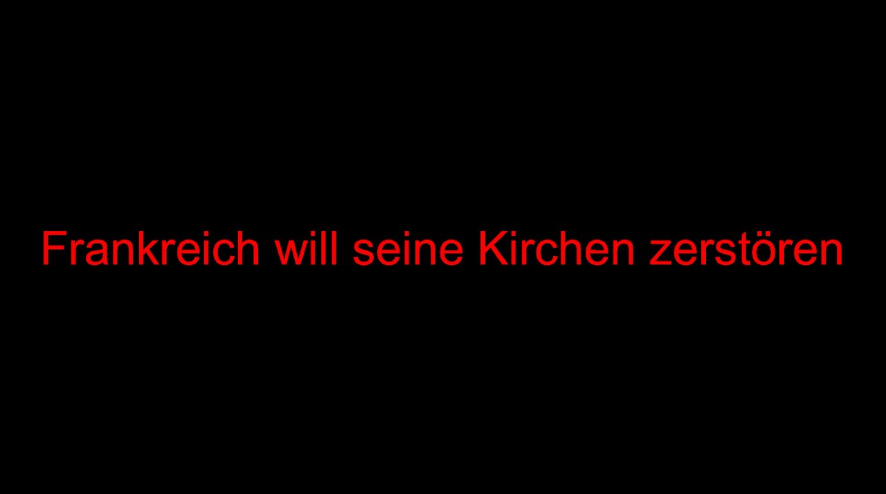 Frankreich will seine Kirchen zerstören