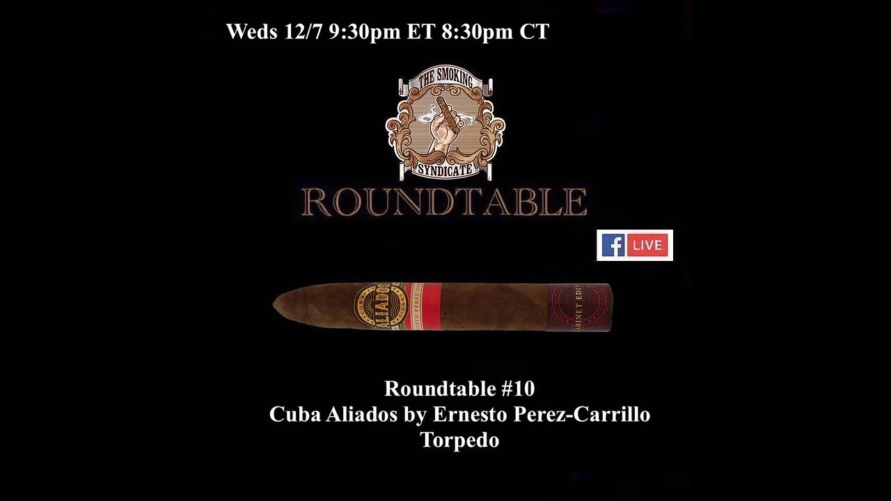 The Smoking Syndicate Roundtable #10 – Cuba Aliados by Ernesto Perez-Carrillo Torpedo