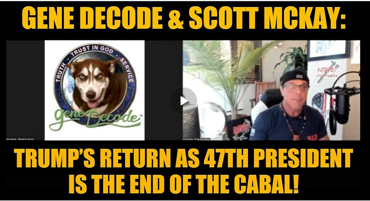 Gene DeCode & Scott McKay: Trump’s Return as 47th President Is The End Of The Cabal!