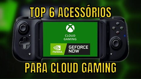 6 ACESSÓRIOS para XCLOUD e GEFORCE NOW no seu CELULAR ANDROID