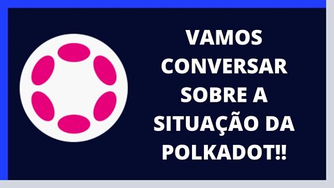 [ATENÇÃO!!] POLKADOT PODE CAIR AINDA MAIS, DESCUBRA O PORQUE