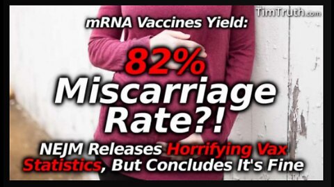 Medical Study Shows 82% Miscarriage Rate For Pregnant Women mRNA Vaxxed In First 2 Trimesters!!
