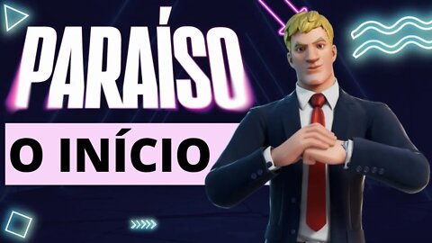 PARAÍSO - História da nova temporada de Fortnite - C3-T4