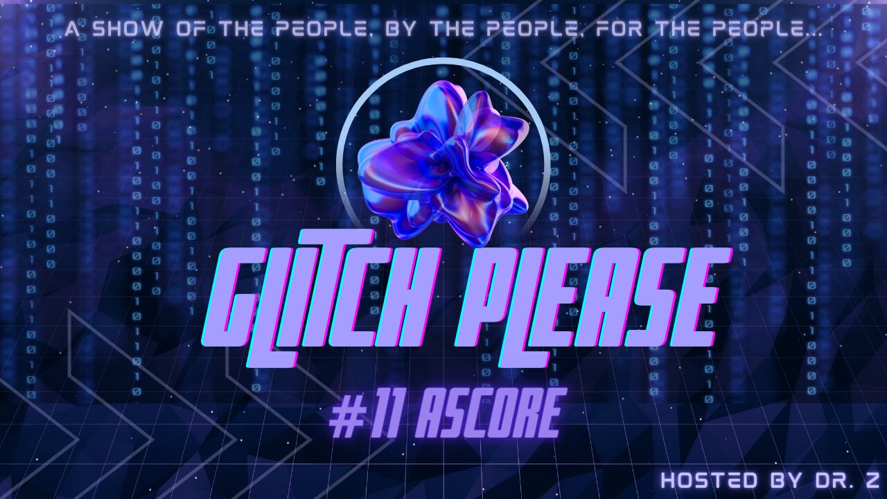 Glitch Please! Ep 11 - Ascore