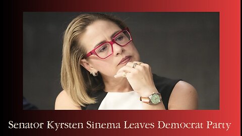 Senator Kyrsten Sinema Leaves Democrat Party – Announces Her Independent Status