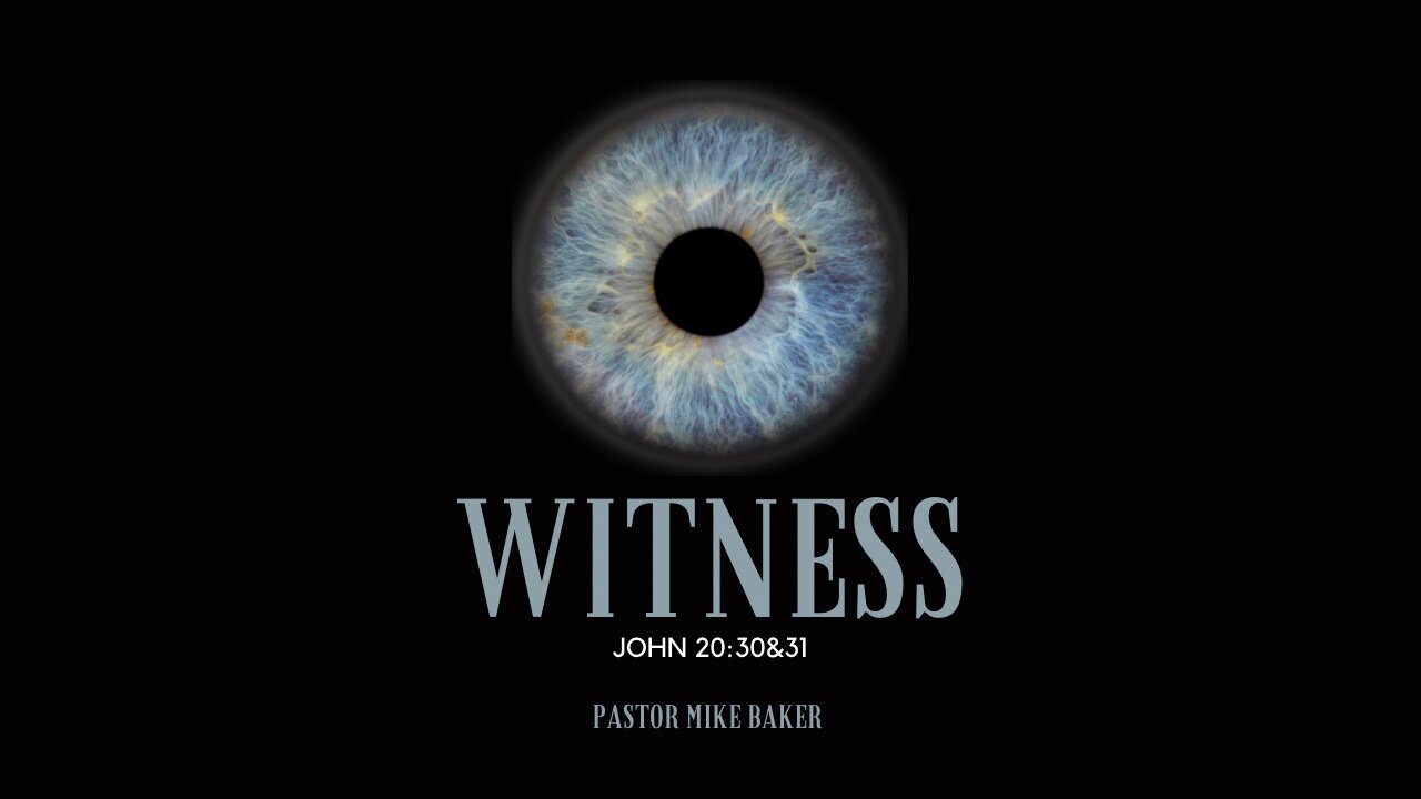 WITNESS - John 21:20-25, 20:30-31, 1 John 1:1-4 - Sunday Sermon