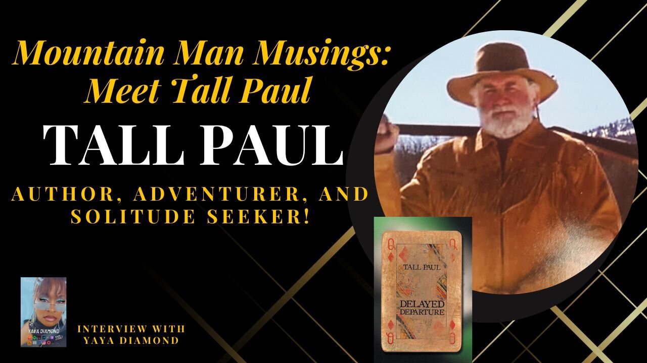 Mountain Man Musings: Meet Tall Paul - Author, Adventurer, and Solitude Seeker!