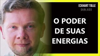 O PODER DAS ENERGIAS, ECKHART TOLLE DUBLADO