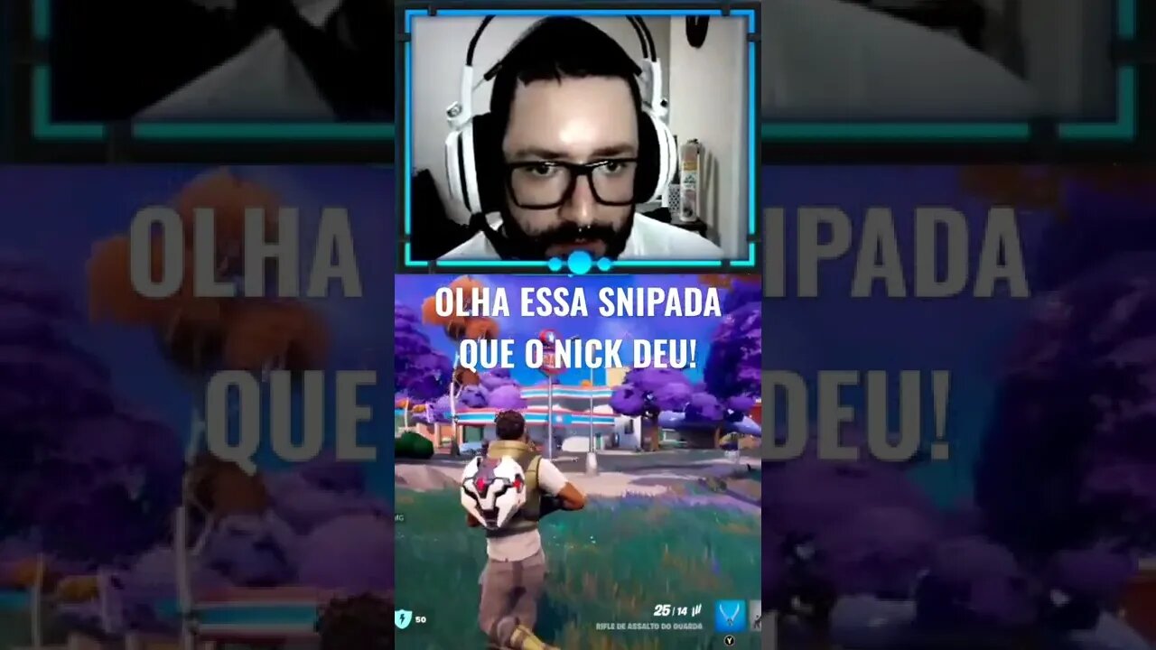 OLHA ESSA SNIPADA QUE O NICK DEU AO VIVO!