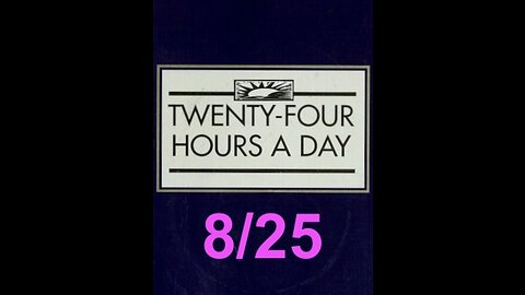 Twenty-Four Hours A Day Book Daily Reading – August 25 - A.A. - Serenity Prayer & Meditation