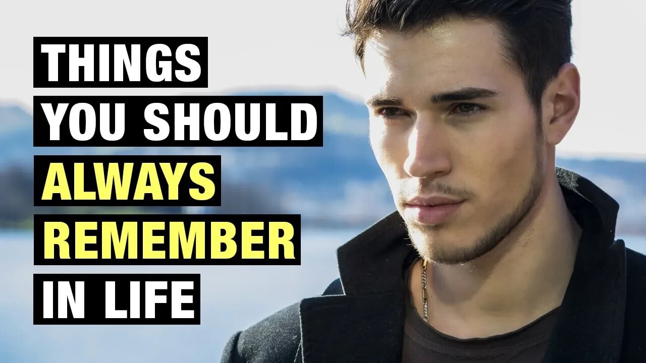 18 Things To Always Remember In Life