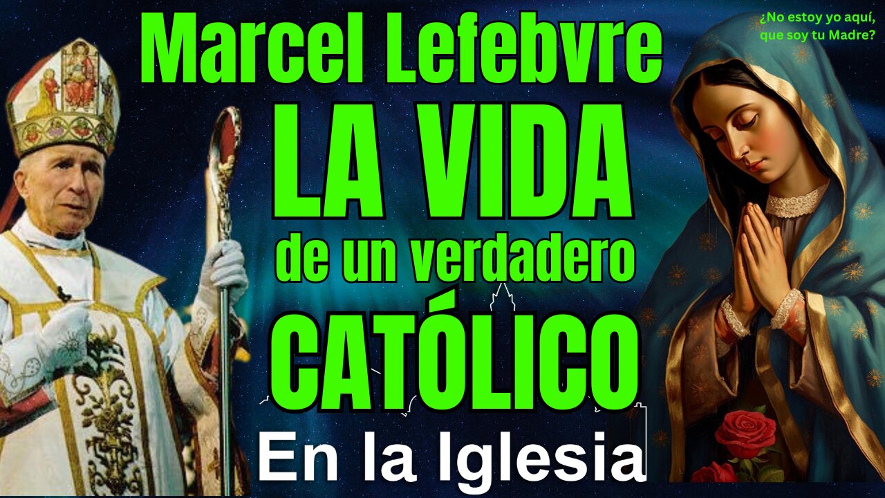 MARCEL LEFEBVRE LA VIDA DE UN VERDADERO CATÓLICO