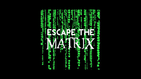 Escape The Matrix