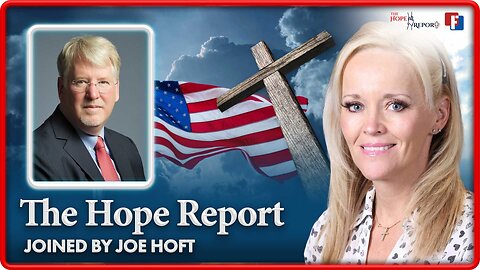 The Hope Report with Special Guest Joe Hoft