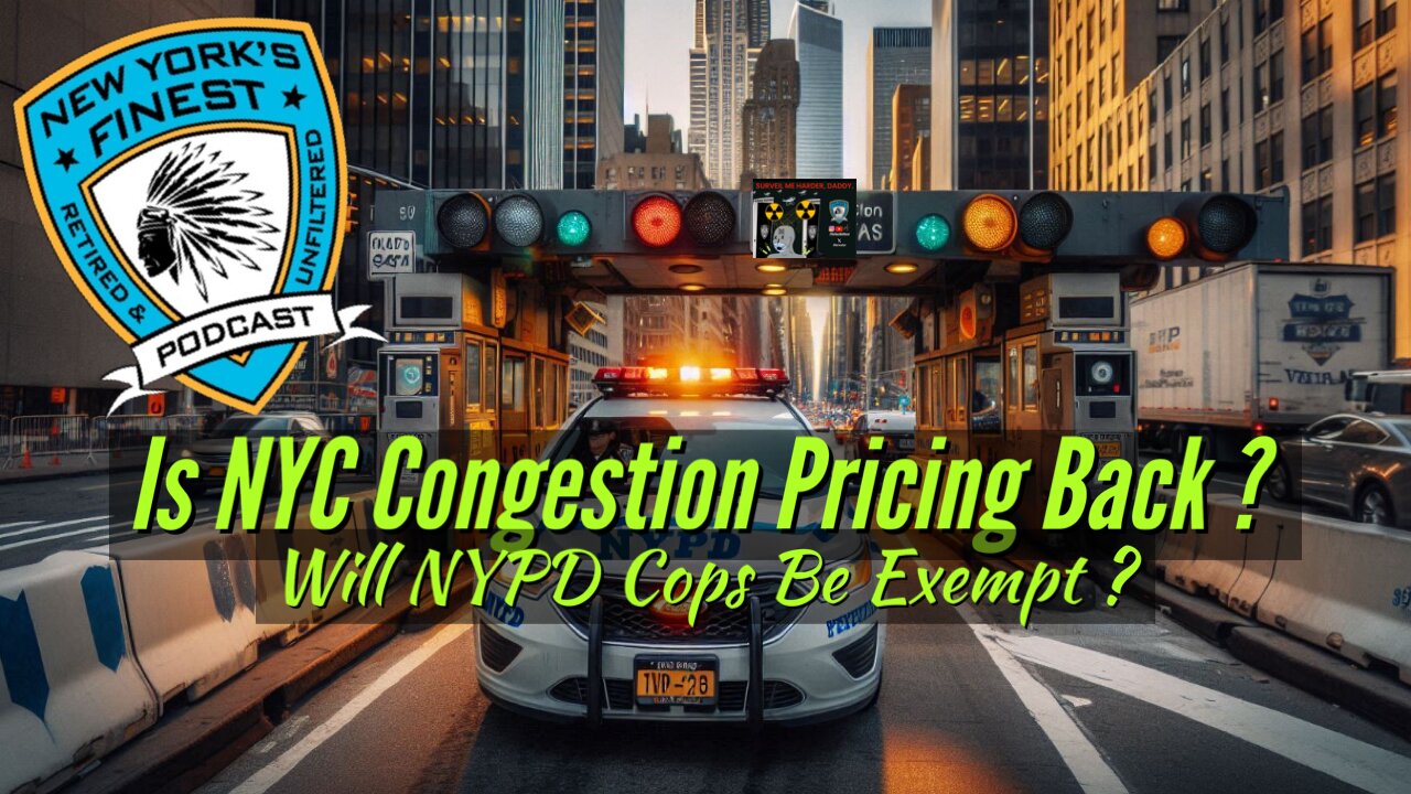 Is NYC Congestion Pricing Back ? Will NYPD Be Exempt ?