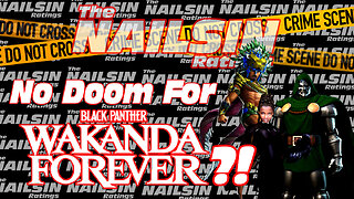 The Nailsin Ratings: No Doom For Wakanda Forever?!