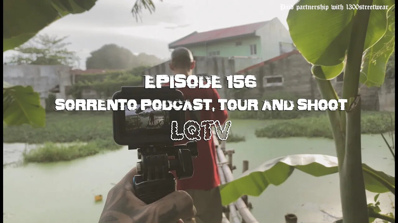LQTV - SORRENTO PODCAST, TOUR AND SHOOT [EPISODE 156]