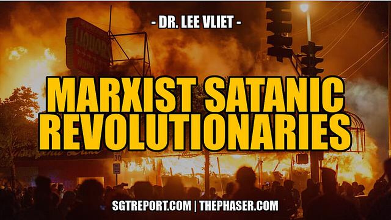 Dr. Lee Vliet - Marxist Satanic Revolutionaries