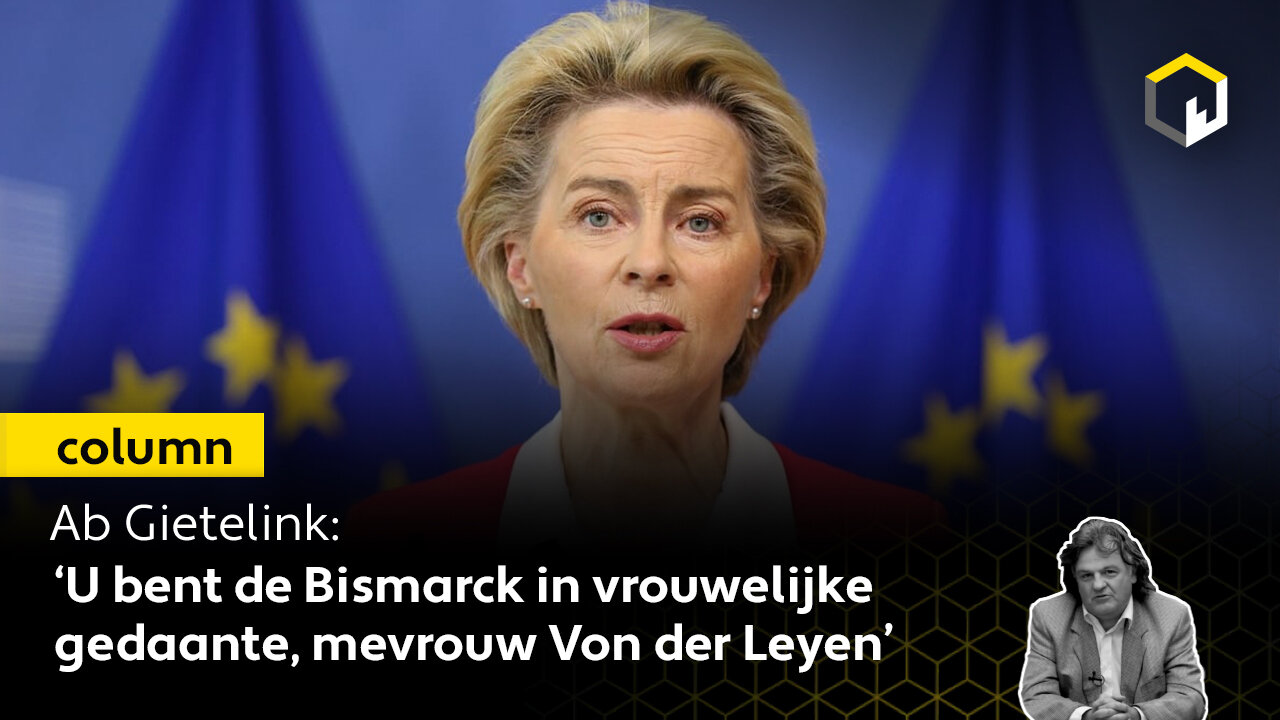 Ab Gietelink: ‘U bent de Bismarck in vrouwelijke gedaante, mevrouw Von der Leyen’