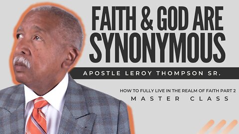 (RE-AIR) How to Fully Live In the Realm of Faith Part 2 | Apostle Leroy Thompson Sr.