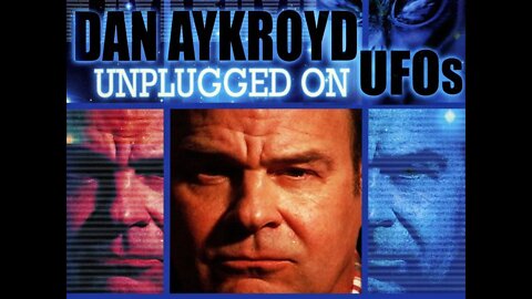 Dan Aykroyd Unplugged on UFOs
