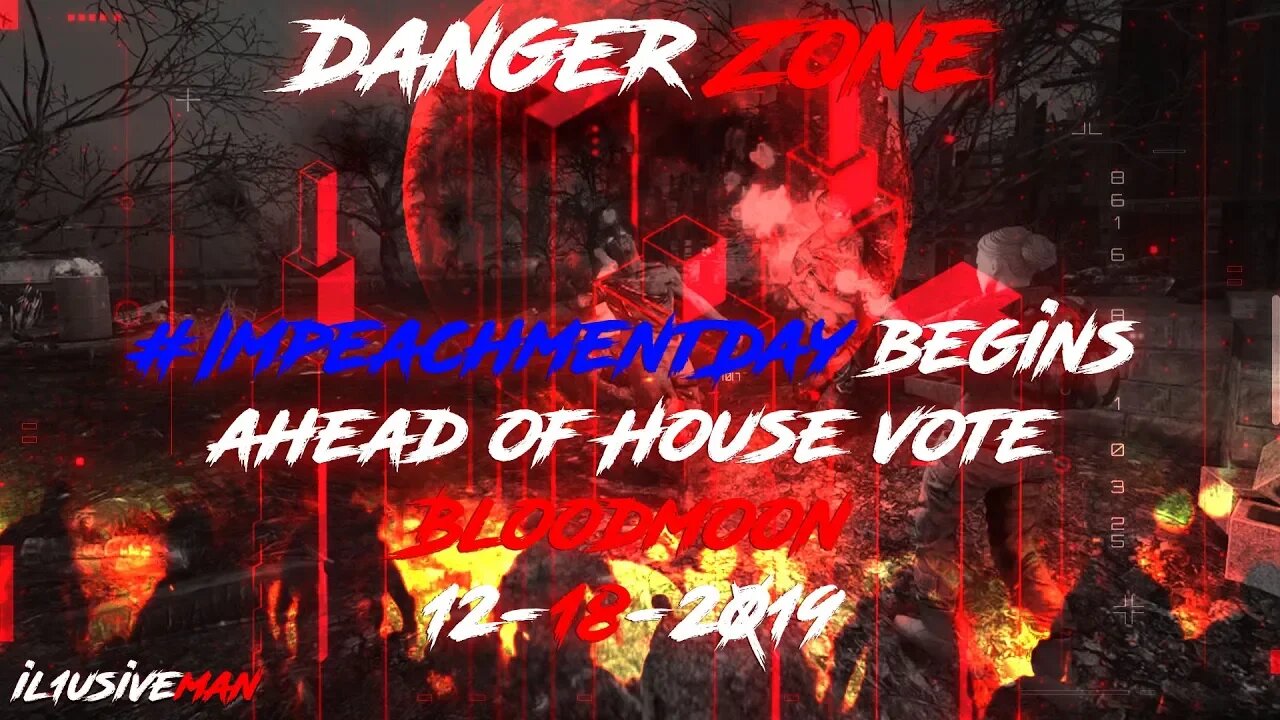 5D #ImpeachmentDay President Trump Impeached Bloodmoon - Danger Zone 12-17-2019