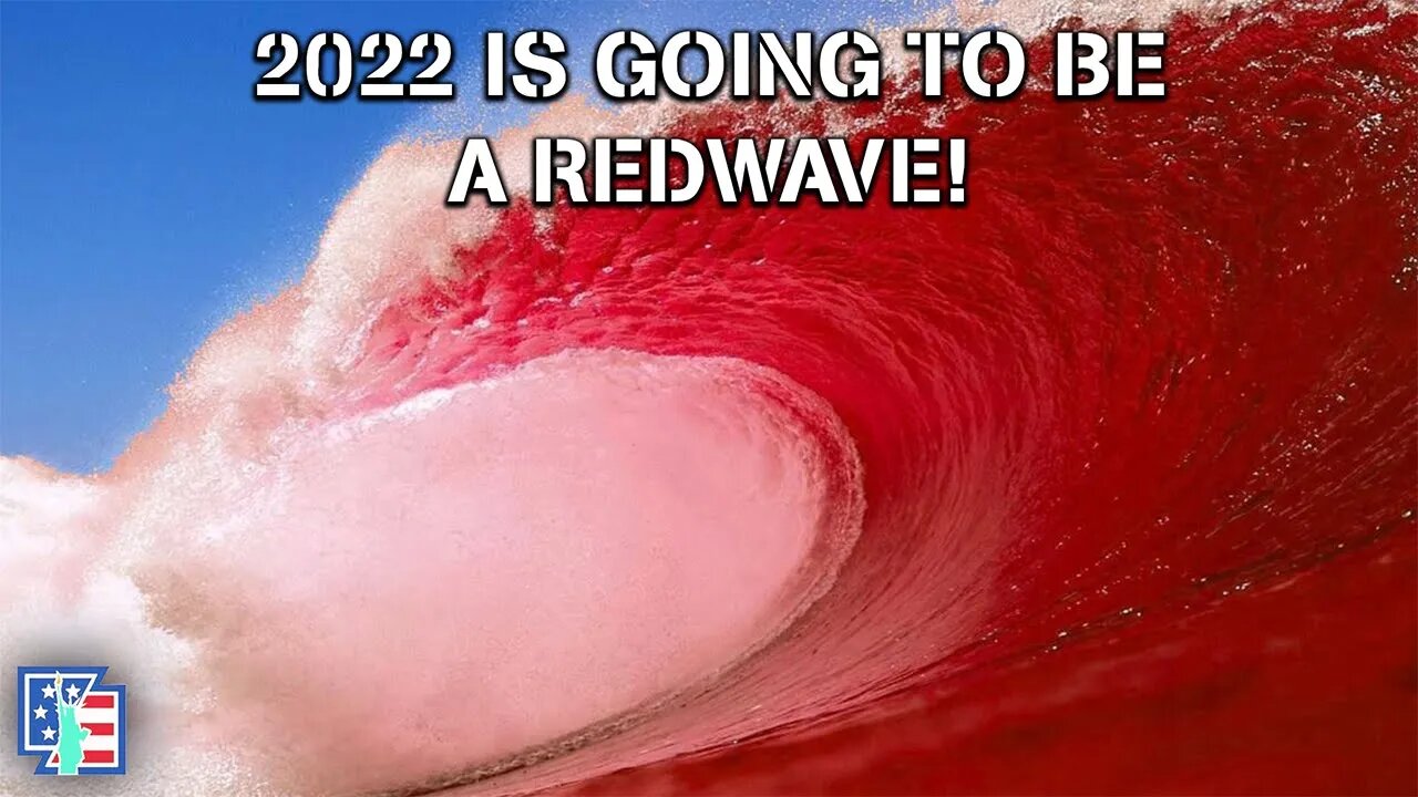 Why 2022 WILL BE A REDWAVE!