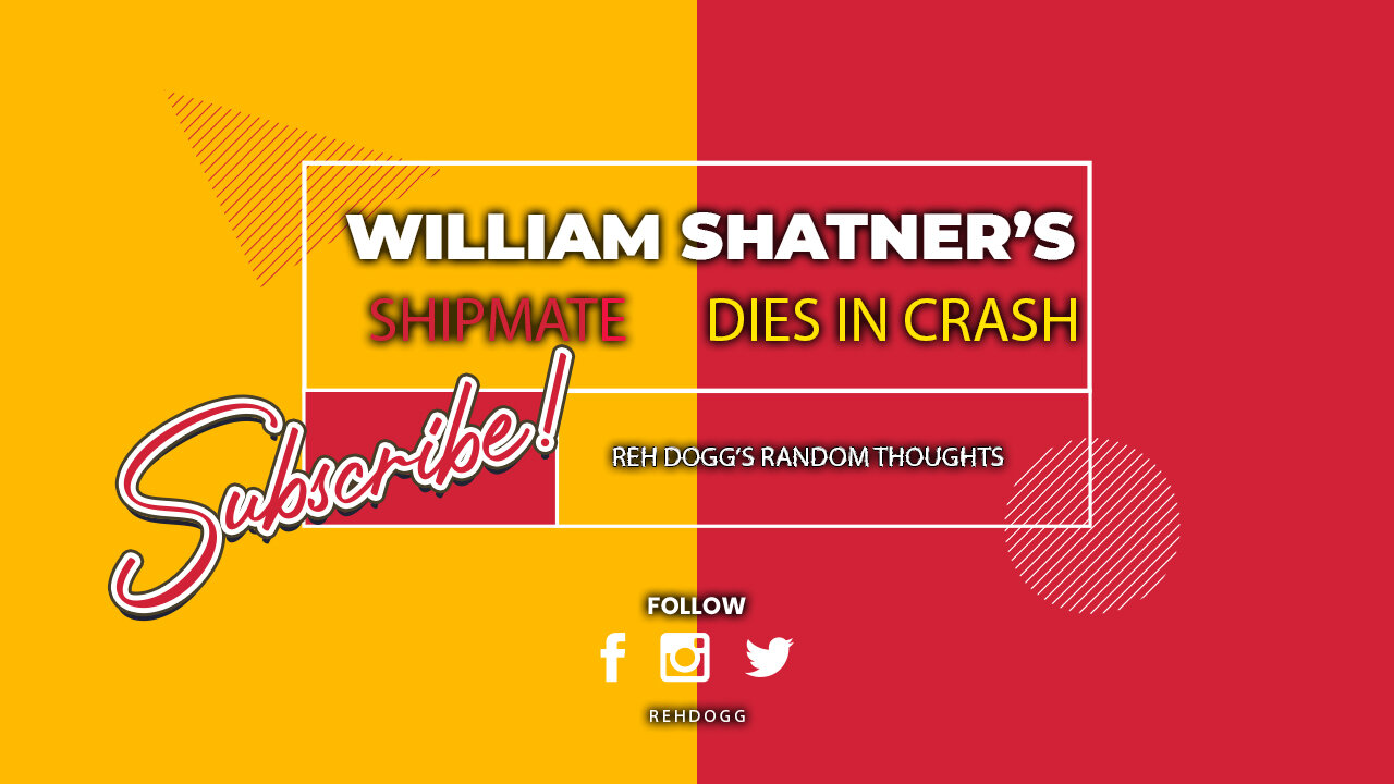 Reh Dogg's Random Thought's - Shatner's Shipmate Dies In Plane Crash