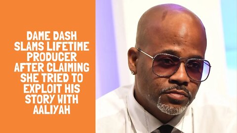 Dame Dash Slams Lifetime Producer After Claiming She Tried To Exploit His Story With Aaliyah