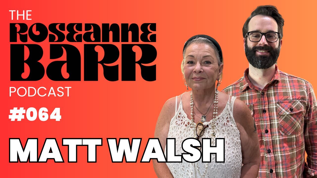 Are We Racist? with Matt Walsh | The Roseanne Barr Podcast #64