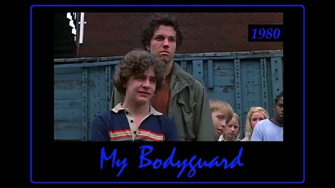 ~ "My Bodyguard" ~ The 1980 Movie About TeenAgers, Bullies, and Having Friends