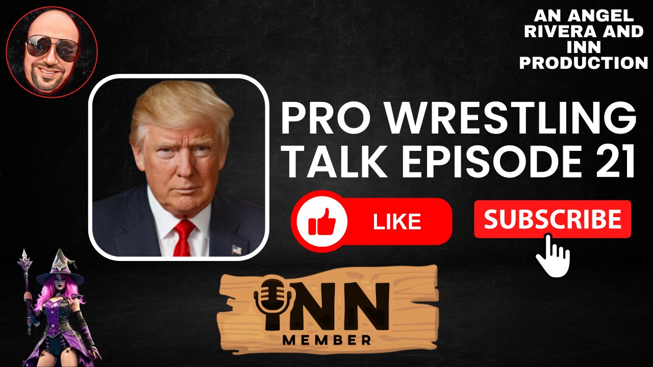 Donald Trump's Deep Connection To Pro Wrestling, WWE, AEW Talk | Pro Wrestling Talk EP: 21