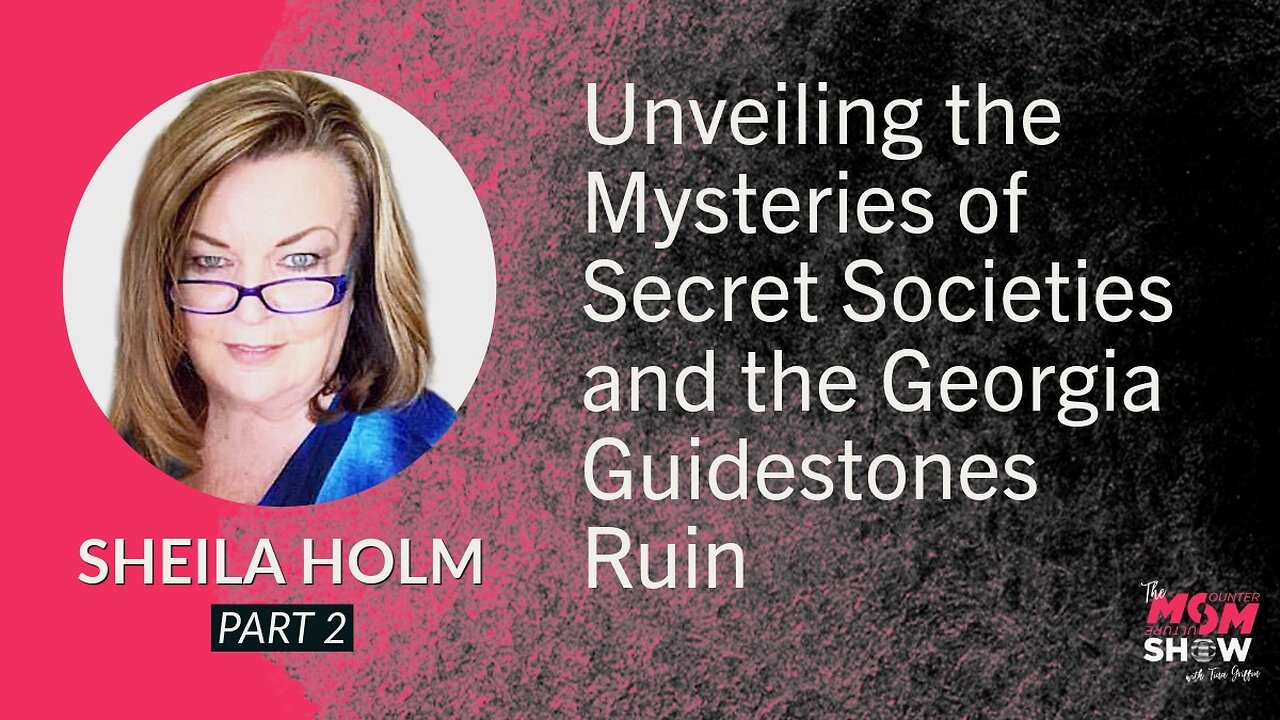 Ep. 650 - Unveiling the Mysteries of Secret Societies and the Georgia Guidestones Ruin - Sheila Holm