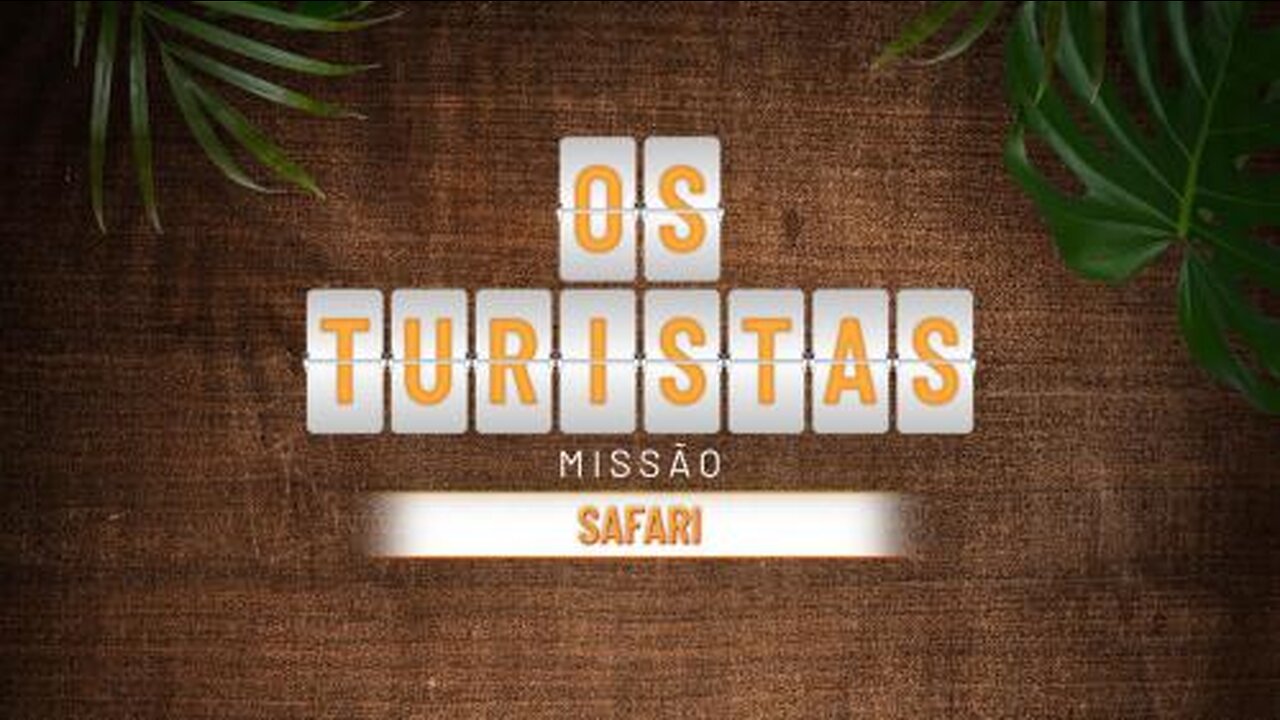 Os Turistas • Missão Safari