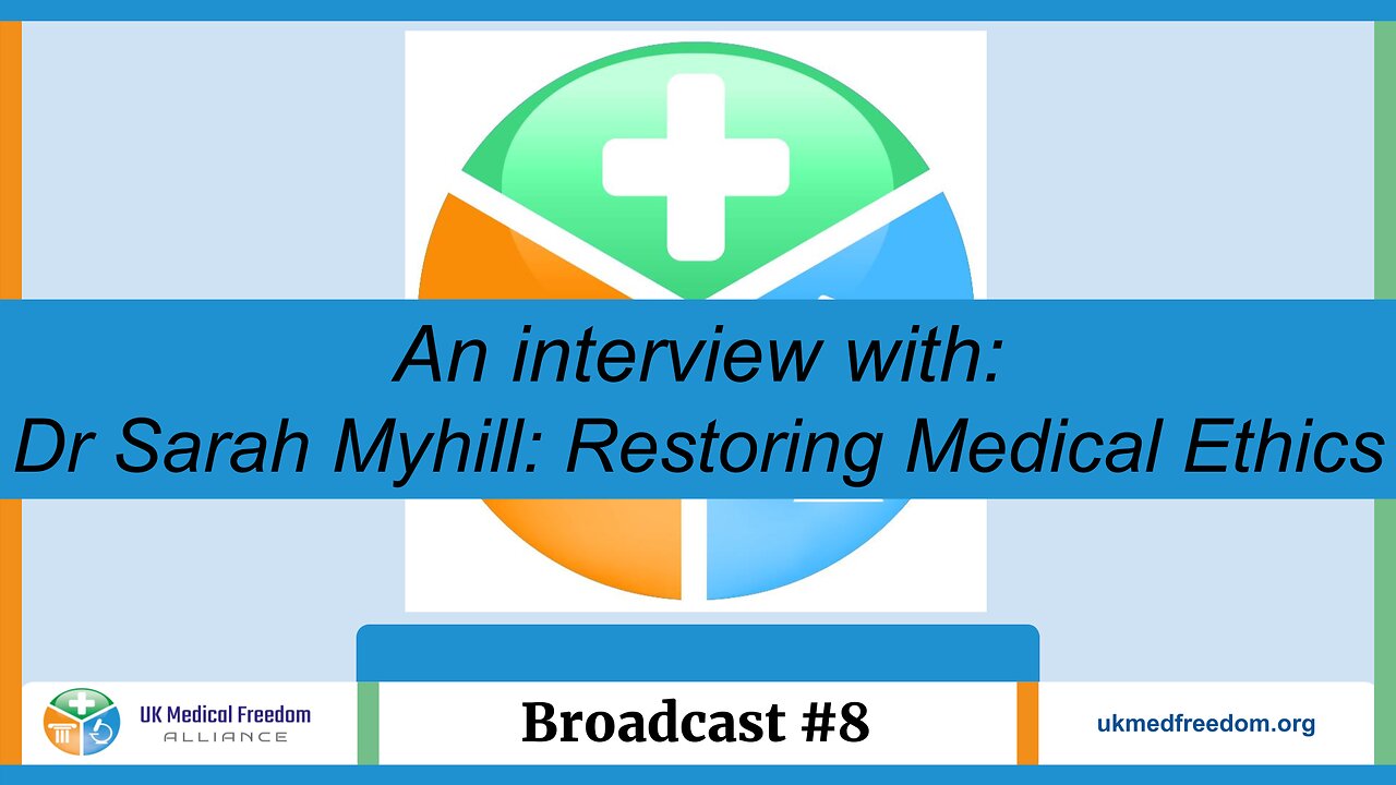 UK Medical Freedom Alliance: Broadcast #8 - Dr Sarah Myhill - Restoring Medical Ethics