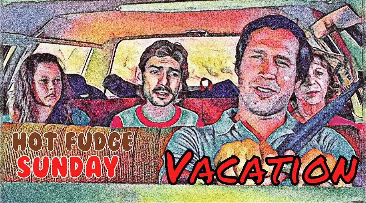 National Lampoons Vacation (1983) - 5 reasons why it’s a gem - Hot Fudge Sunday