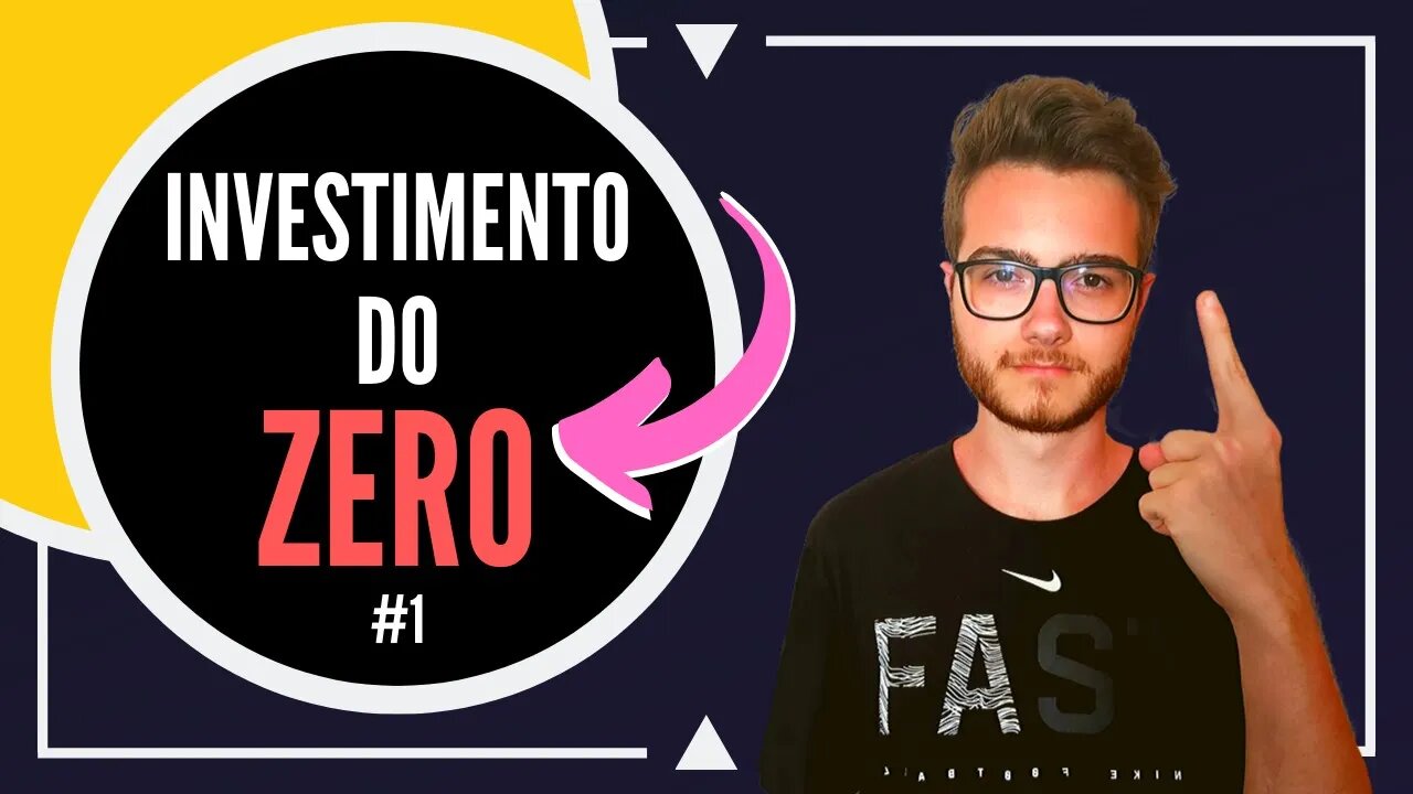 Primeiros passos de um INVESTIDOR | Investimento do ZERO #1