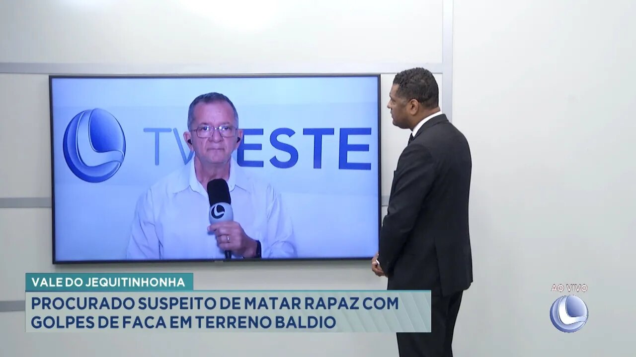 Vale do Jequitinhonha: Procurado suspeito de matar Rapaz com golpes de faca em terreno baldio.