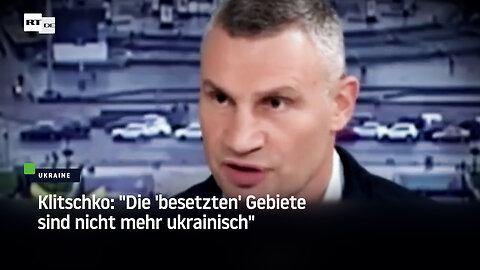 Klitschko: "Die 'besetzten' Gebiete sind nicht mehr ukrainisch"